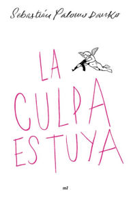 Title: La culpa es tuya, Author: Sebastián Palomo Danko