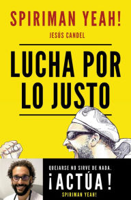Title: Lucha por lo justo, Author: Spiriman Yeah! (Jesús Candel)