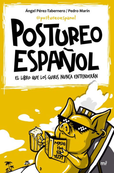 Postureo español: El libro que los guiris nunca entenderán