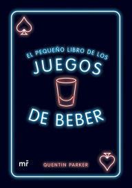 Title: El pequeño libro de los juegos de beber, Author: Quentin Parker