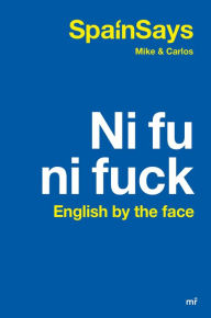 Title: Ni fu ni fuck: English by the face, Author: SPAINSAYS