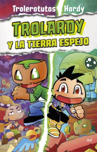 Title: Trolardy 3. Trolardy y la Tierra Espejo, Author: Trolerotutos y Hardy