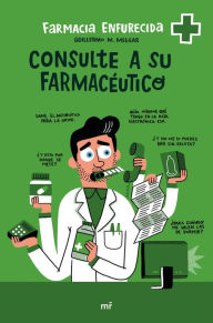 Title: Consulte a su farmacéutico, Author: Farmacia Enfurecida