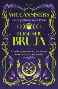 Title: Elige ser bruja, Author: Laura y Silvia López Plana (@wiccansisters)