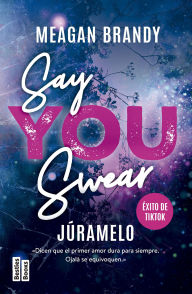 Title: Say You Swear (Júramelo), Author: Meagan Brandy