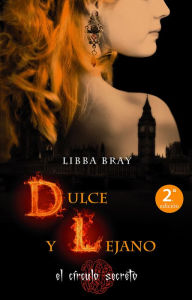 Title: El círculo secreto 3 - Dulce y lejano, Author: Libba Bray