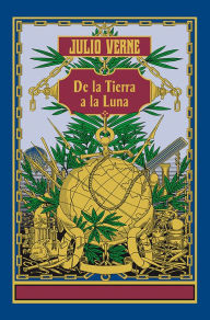 Title: De la Tierra a la Luna, Author: Julio Verne