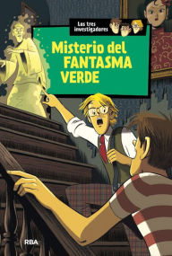 Title: Misterio del fantasma verde / The Mystery of the Green Ghost, Author: Robert Arthur