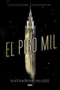 Title: El piso mil (El piso mil 1) / The Thousandth Floor, Author: Katharine McGee