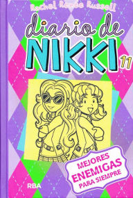 Title: DIARIO DE NIKKI # 11 : MEJORES ENEMIGAS PARA SIEMPRE, Author: Rachel Renée Russell