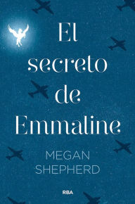 Title: El secreto de Emmaline, Author: Megan Shepherd