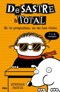 Title: Si te preguntan, no me has visto / Timmy Failure: The Book You're Not Supposed to Have, Author: Stephan Pastis