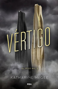 Title: Vértigo (El piso mil 2) / The Dazzling Heights, Author: Katharine McGee
