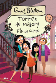 Title: Torres de Malory 12 - Fin de curso, Author: Enid Blyton