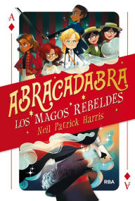 Title: Abracadabra 1 - Los magos rebeldes, Author: Neil Patrick Harris