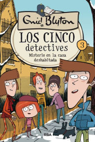 Title: Los cinco detectives 3 - Misterio de la casa deshabitada, Author: Enid Blyton