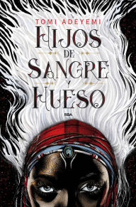 Title: Hijos de sangre y hueso (El legado de Orïsha 1) / Children of Blood and Bone, Author: Tomi Adeyemi