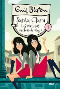Title: Santa Clara 1 - Las mellizas cambian de colegio, Author: Enid Blyton