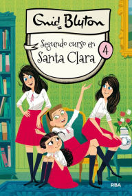 Title: Santa Clara 4 - Segundo curso en Santa Clara, Author: Enid Blyton