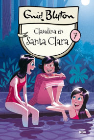 Title: Santa Clara 7 - Claudina en Santa Clara, Author: Enid Blyton