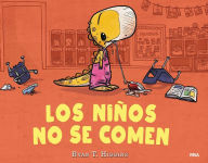 Title: Los niños no se comen (Los niños no se comen 1) / We Don't Eat Our Classmates, Author: Ryan T. Higgins