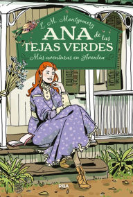 Title: Ana de las tejas verdes 4 - Más aventuras en Avonlea, Author: Lucy Maud Montgomery