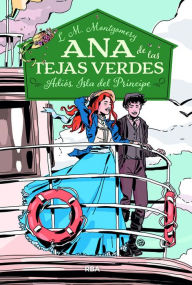 Title: Ana de las tejas verdes 5 - Adiós, Isla del Príncipe, Author: Lucy Maud Montgomery
