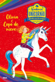 Title: Academia Unicornio 6 - Olivia y Copo de Nieve, Author: Julie Sykes