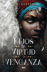 Title: Hijos de virtud y venganza (El legado de Orïsha 2) / Children of Virtue and Vengeance, Author: Tomi Adeyemi