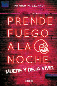 Title: Prende fuego a la noche, Author: Myriam M. Lejardi