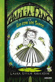 Title: Amelia Fang 7 - Amelia Fang y el lío con los sapos, Author: Laura Ellen Anderson