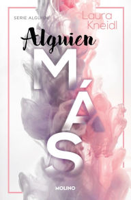 Title: Alguien más (Serie Alguien 2), Author: Laura Kneidl