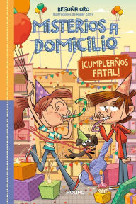 Title: Misterios a domicilio 10 - ¡Cumpleaños fatal! ¡Feliz cumpleaños!, Author: Begoña Oro