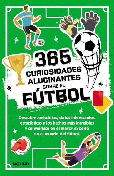 365 curiosidades alucinantes sobre el fútbol / Amazing Facts About Soccer