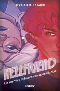 Title: Hellfriend: Un enemies to lovers casi apocalíptico, Author: Myriam M. Lejardi