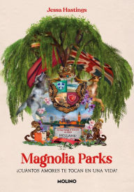 Title: Magnolia Parks (Universo Magnolia Parks 1): ¿Cuántos amores te tocan en una vida?, Author: Jessa Hastings