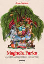 Magnolia Parks (Universo Magnolia Parks 1): ¿Cuántos amores te tocan en una vida?