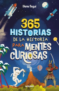 Title: 365 historias de la historia para mentes curiosas: Los datos, las anécdotas y lo s secretos mejor guardados / 365 Stories of History for Curious Minds, Author: Diana Seguí Jiménez