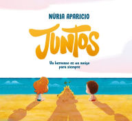 Title: Juntos: Un hermano es un amigo para siempre / Together: A Brother Is a Friend Forever, Author: Núria Aparicio