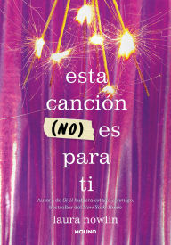 Title: Esta canción (no) es para ti / This Song Is (Not) for You, Author: Laura Nowlin