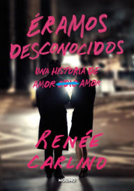 Title: Éramos desconocidos, Author: Renée Carlino