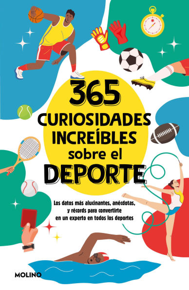 365 curiosidades increíbles sobre el deporte / Incredible Facts About Sports