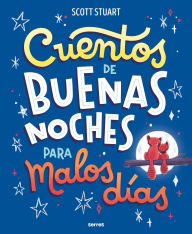 Title: Cuentos de buenas noches para malos días / Bedtime Stories for Hard Days, Author: Scott Stuart