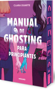 Title: Manual de ghosting para principiantes (edición limitada con cantos pintados) / Ghosting for Beginners (Sprayed Edges), Author: Clara Duarte