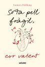 Sota pell fràgil, cor valent