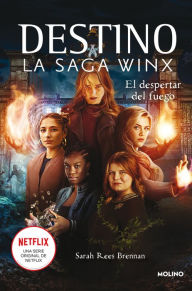 Title: El despertar del fuego (Destino: La saga Winx 2) / Lighting the Fire, Author: Sarah Rees Brennan