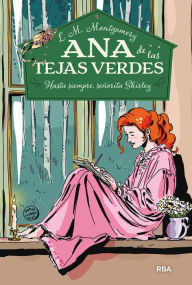 Title: Ana de las tejas verdes 8 - Hasta siempre, señorita Shirley, Author: Lucy Maud Montgomery