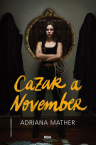 Title: Matar a November 2 - Cazar a November, Author: Adriana Mather