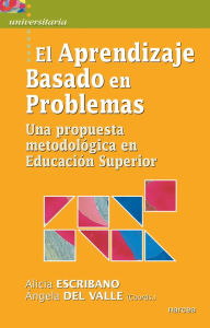 Title: El Aprendizaje Basado en Problemas: Una propuesta metodológica en Educación Superior, Author: Ángela del Valle