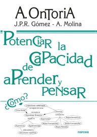 Title: Potenciar la capacidad de aprender a pensar: Qué cambiar para aprender y cómo aprender para cambiar, Author: Antonio Ontoria